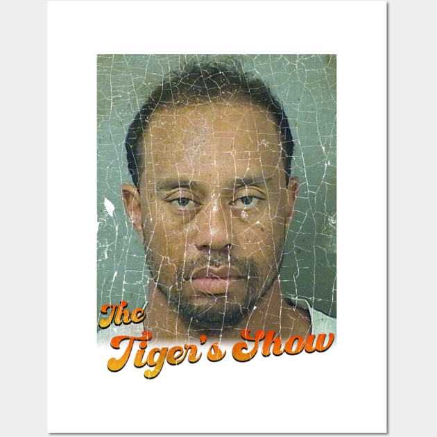 The Tiger's Show - Parody Tiger Woods Wall Art by Hat_ers